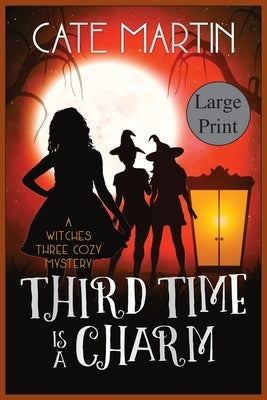 Third Time is a Charm: A Witches Three Cozy Mystery by Martin, Cate