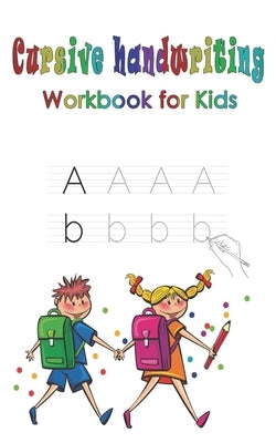 cursive handwriting workbook for kids: beginning alphabet, letter tracing book, easy writing practice for kids with words and pictures by Lahmar, Douraid
