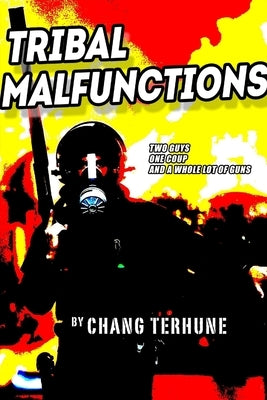 Tribal Malfunctions by Terhune, Chang