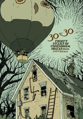 30x30: Thirty Years of Conundrum Press by Brown, Andy