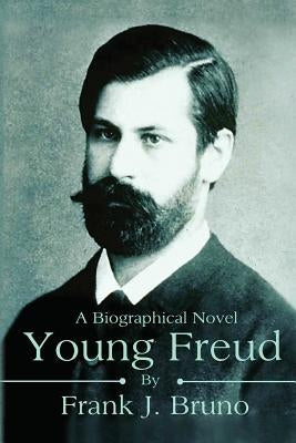 Young Freud: In Paris in Love by Bruno, Frank J.