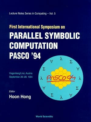 Parallel Symbolic Computation Pasco '94 - Proceedings of the First International Symposium by Hong, Hoon