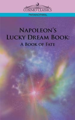 Napoleon's Lucky Dream Book: A Book of Fate by Unknown