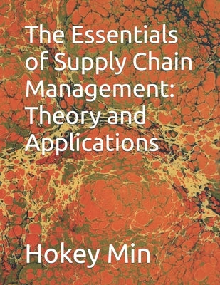 The Essentials of Supply Chain Management: Theory and Applications by Min, Hokey