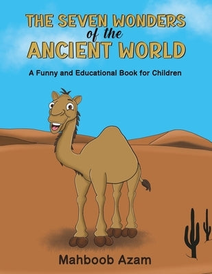 The Seven Wonders of the Ancient World: A Funny and Educational Book for Children by Azam, Mahboob
