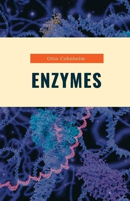 Enzymes by Cohnheim, Otto
