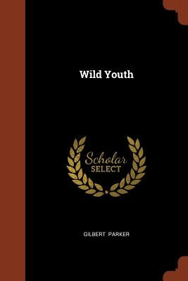 Wild Youth by Parker, Gilbert