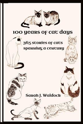 100 years of Cat Days: 365 cat stories spanning a century by Waldock, Sarah