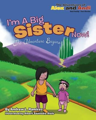 I'm A Big Sister Now: The Journey Begins by Alois, Albert Saavedra