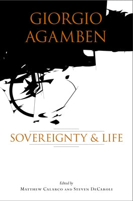 Giorgio Agamben: Sovereignty and Life by Calarco, Matthew