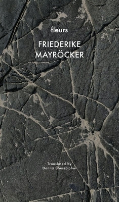 Fleurs by Mayröcker, Friederike