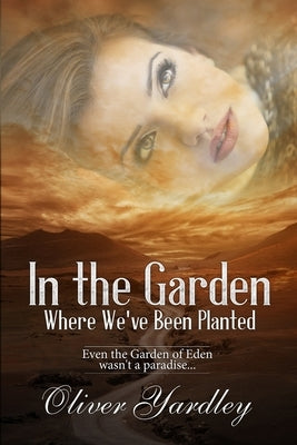 In the Garden Where We've Been Planted by Yardley, Oliver