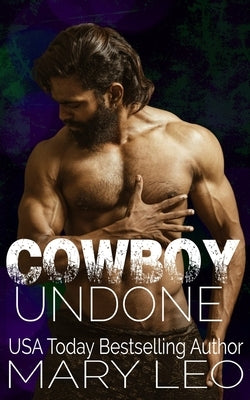 Cowboy Undone: A Small Town Enemies to Lovers Romance by Leo, Mary