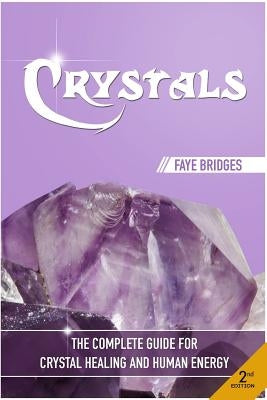 Crystals: The Complete Guide - Crystal Healing and Human Energy Field by Bridges, Faye