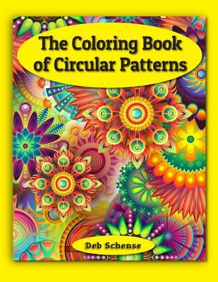 The Coloring Book of Circular Patterns by Schense, Deb