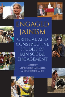 Engaged Jainism: Critical and Constructive Studies of Jain Social Engagement by Miller, Christopher Jain