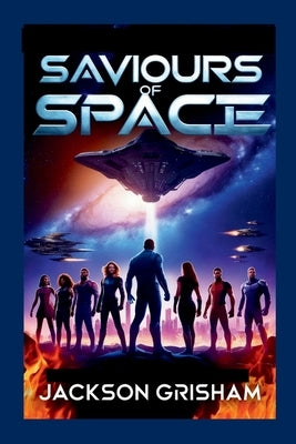 Saviours of Space by Grisham, Jackson