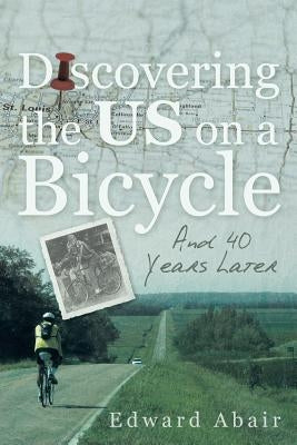 Discovering the US on a Bicycle: And 40 Years Later by Abair, Edward