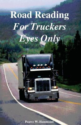 Road Reading: For Truckers Eyes Only by Fifthwheel, Frank S.