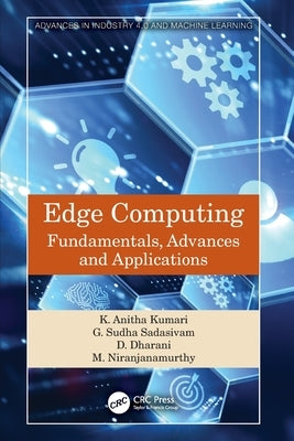 Edge Computing: Fundamentals, Advances and Applications by Kumari, K. Anitha