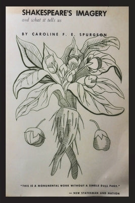 Shakespeare's Imagery and What it Tells Us by Spurgeon, Caroline Frances Eleanor