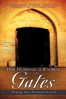Her Husband is Known in the Gates by Cantrell, Bernadine Bigner
