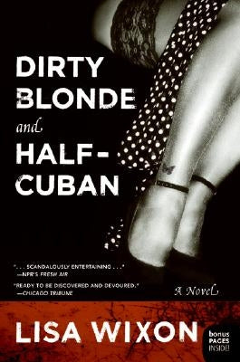 Dirty Blonde and Half-Cuban by Wixon, Lisa