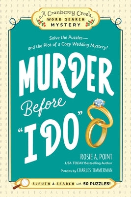 Murder Before I Do: Solve the Puzzles--And the Plot of a Cozy Wedding Mystery! by Point, Rosie A.