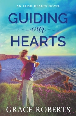 Guiding Our Hearts by Roberts, Grace