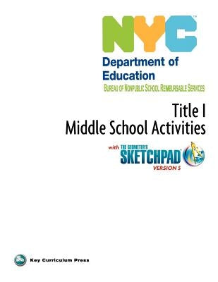 NYC Title 1 Middle School Activities with the Geometer's Sketchpad V5 by Key Curriculum Press
