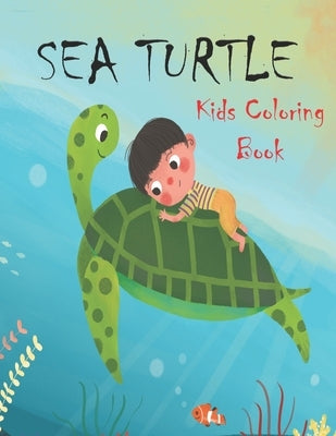 Sea Turtle Kids Coloring Book: Lovely Sea Turtle Coloring Book for Kids by Press, MM