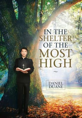 In the Shelter of the Most High by Duane, Daniel