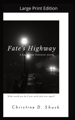 Fate's Highway - Large Print Edition: Large Print Edition by Shuck, Christine D.