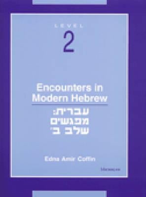 Encounters in Modern Hebrew: Level 2 by Coffin, Edna Amir