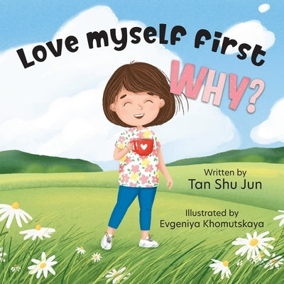 Love myself first WHY? by Tan, Shu Jun