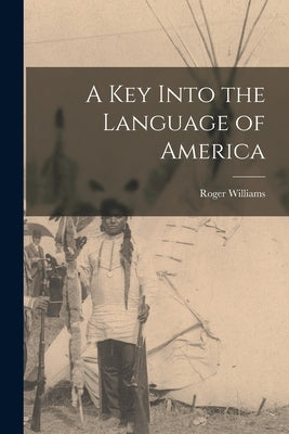 A key Into the Language of America by Williams, Roger
