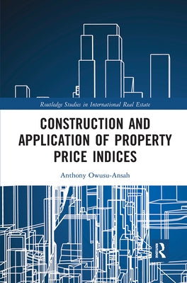 Construction and Application of Property Price Indices by Owusu-Ansah, Anthony