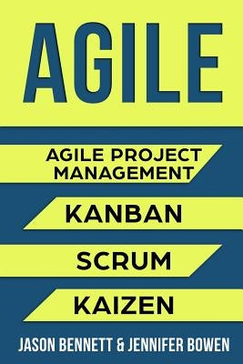 Agile: Agile Project Management, Kanban, Scrum, Kaizen by Bowen, Jennifer