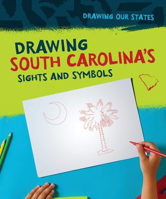 Drawing South Carolina's Sights and Symbols by Thompson, Elissa