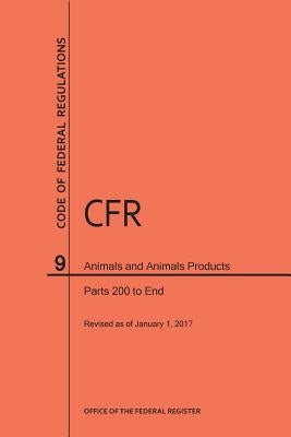 Code of Federal Regulations Title 9, Animals and Animal Products, Parts 200-End, 2017 by Nara
