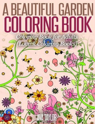 A Beautiful Garden Coloring Book: Coloring Book for Adults (Lovink Coloring Books) by Coloring Books, Lovink
