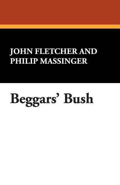 Beggars' Bush by Fletcher, John
