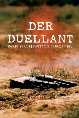 Der Duellant by Turgenew, Iwan Sergejewitsch