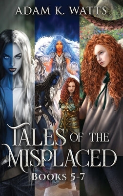 Tales of the Misplaced - Books 5-7 by Watts, Adam K.