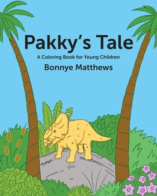 Pakky's Tale: A Coloring Book for Young Children by Matthews, Bonnye