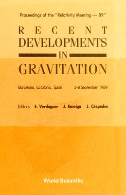 Recent Developments in Gravitation - Proceedings of the Relativity Meeting - 89 by Verdaguer, E.