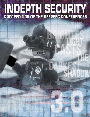 In Depth Security Vol. III: Proceedings of the DeepSec Conferences by Schumacher, Stefan