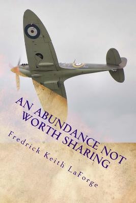 An Abundance Not Worth Sharing by Laforge, Fredrick Keith