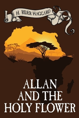 Allan and the Holy Flower by Haggard, H. Rider