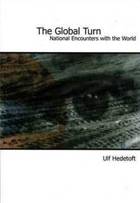 Global Turn: National Encounters with the World by Hedetoft, Ulf